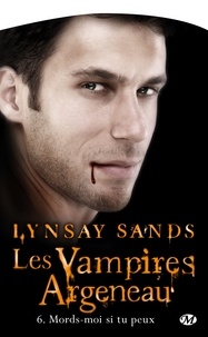 Lynsay Sands - Les vampires Argeneau Tome 6 : Mords-moi si tu peux.