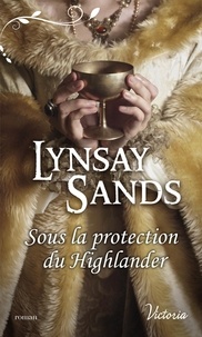 Lynsay Sands - Sous la protection du Highlander.