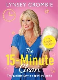 Lynsey Crombie - Queen of Clean - The 15-Minute Clean - The quickest way to a sparkling home.