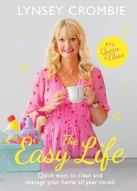 Lynsey Queen of Clean - The Easy Life - Quick ways to clean and manage your home all year round.