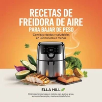 Recetas de freidora de aire para bajar de peso: comidas rápidas y saludables en 30 minutos o menos