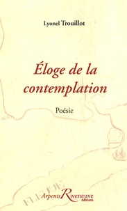 Lyonel Trouillot - Eloge de la contemplation - Suivi de Les dits du fou de l'île et Rendez-vous.