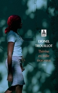 Lyonel Trouillot - Thérèse en mille morceaux.