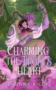  Lyonne Riley - Charming the Troll's Heart - Trollkin Lovers, #4.