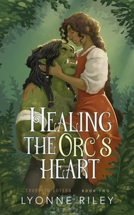 Télécharger des livres en anglais gratuitement Healing the Orc's Heart  - Trollkin Lovers, #2 par Lyonne Riley en francais