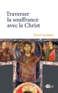 Traverser la souffrance avec le Christ