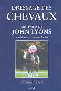 Dressage Des Chevaux Selon Le Methode De John Lyons. Programme Base Sur Le Principe Des Reponses Conditionnees