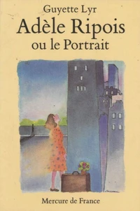 ADELE RIPOIS OU LE PORTRAIT