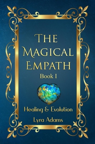  Lyra Adams - The Magical Empath: Healing &amp; Evolution - The Magical Empath, #1.