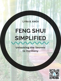  Lyra B. Knox - Feng Shui Simplified: Unlocking the Secrets to Harmony.