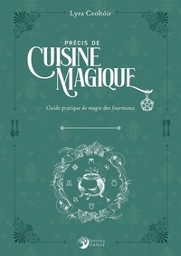Lyra Ceoltoir - Précis de cuisine magique - Guide pratique de magie des fourneaux.