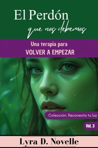 El perdón que nos debemos: Una terapia para volver a empezar