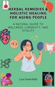 Herbal Remedies &amp; Holistic Healing for Aging People