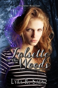  Lyra R. Saenz - Falsetto in the Woods - Haunted Requiems, #1.