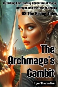  Lyra Shadowfire - The Archmage's Gambit #2 The Rising Tides - Epic Fantasy Adventure, #2.