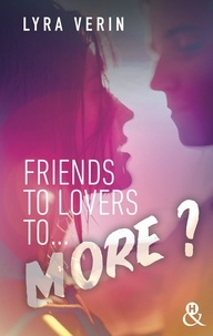 Lyra Verin - Friends to lovers to... more ?.