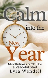 Calm into the New Year: Mindfulness &amp; CBT for a Peaceful Start