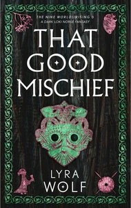 That Good Mischief: A Dark Loki Norse Fantasy