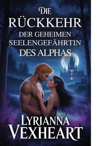 Die Rückkehr der geheimen Seelengefährtin des Alphas