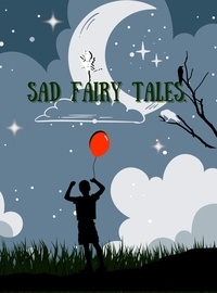 Téléchargement gratuit d'ebooks pdf en ligne Sad Fairy Tales.  - Fairy Tales., #1 par Lysander Had