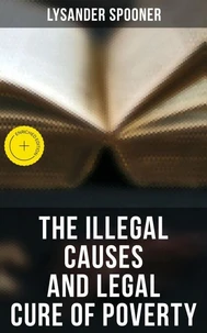 The Illegal Causes and Legal Cure of Poverty