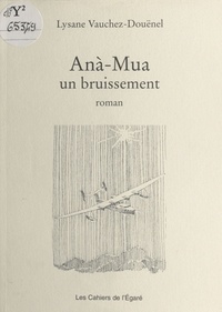 Lysane Vauchez-Douënel - Anà-Mua : un bruissement.