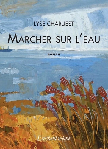 Lyse Charuest - Marcher sur l'eau.
