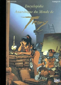 Encyclopédie anarchique du monde de Troy Tome 1