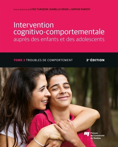 Intervention cognitivo-comportementale auprès des enfants et des adolescents. Tome 2, Troubles de comportement 2e édition