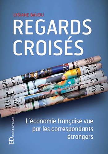 Regards croisés. L'économie française vue par les correspondants étrangers - Occasion