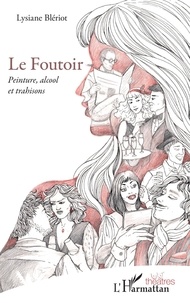 Lysiane Blériot - Le Foutoir - Peinture, alcool et trahisons.