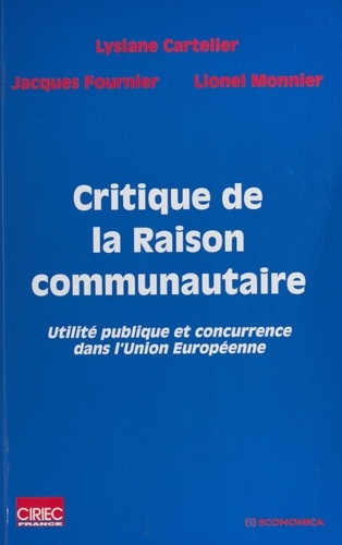 Critique de la raison communautaire. Utilité publique et concurrence dans l'Union européenne