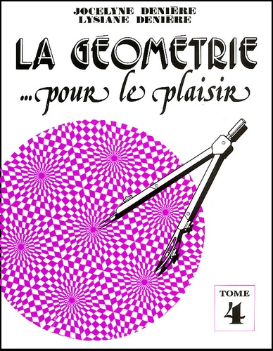 Lysiane Denière et Jocelyne Denière - La Geometrie... Pour Le Plaisir. Tome 4.