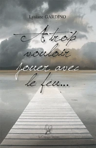 A trop vouloir jouer avec le feu