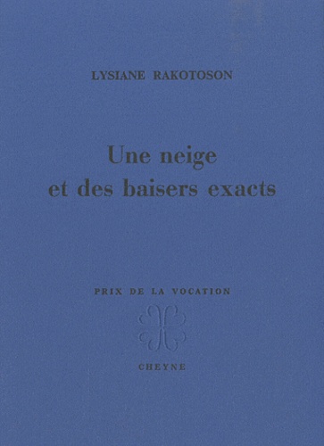 Lysiane Rakotoson - Une neige et des baisers exacts.