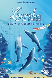 Lysiane Rivière-Agnus - 10 histoires (presque) vraies de dauphin.