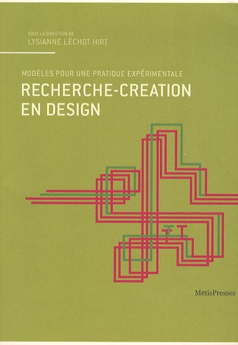 Lysianne Léchot Hirt - Recherche-création en design - Modèles pour une pratique expérimentale.