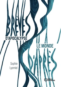 Brèves d'apocalypse ; Le monde d'après