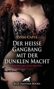 Der heiße Gangbang mit der dunklen Macht | Erotische Geschichte