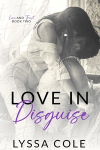  Lyssa Cole - Love in Disguise - Love &amp; Trust Series, #2.