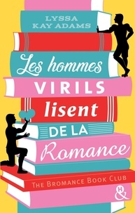 Lyssa Kay Adams - Les hommes virils lisent de la romance - Elue "Meilleure Romance Amazon" en 2019 aux USA !.