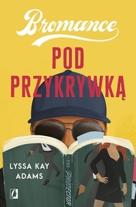  Lyssa Kay Adams - Pod przykrywką. Bromance. Tom 2 - Bromance, #2.
