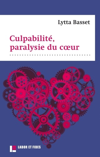 Lytta Basset - Culpabilité, paralysie du coeur - La guérison du paralysé (Luc 5, 17-26), Sentiments, ambivalence et dépassement de la culpabilité.