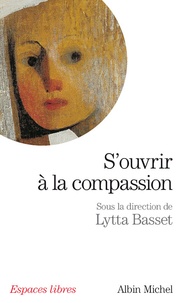 Lytta Basset - S'ouvrir à la compassion.