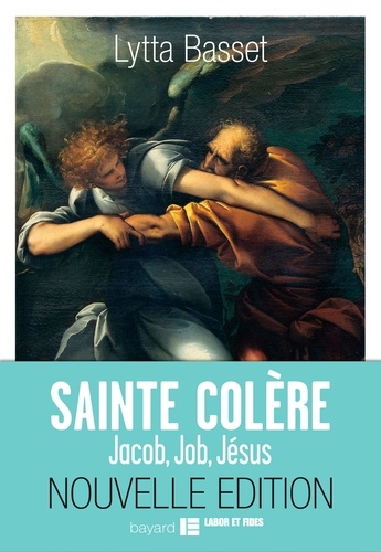 Lytta Basset - Sainte colère - Jacob, Job, Jésus.