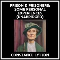 Prison &amp; Prisoners: Some Personal Experiences (Unabridged)