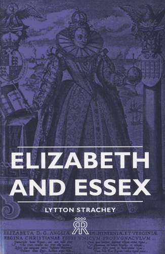 Lytton Strachey - Elizabeth And Essex.