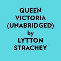  Lytton Strachey et  AI Marcus - Queen Victoria (Unabridged).