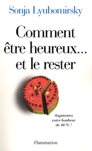 Comment être heureux... et le rester