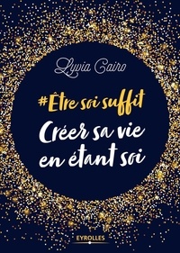 Lyvia Cairo - #Etre soi suffit - Créer sa vie en étant soi.